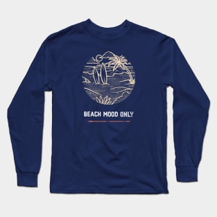 Beach Mood Only Long Sleeve T-Shirt